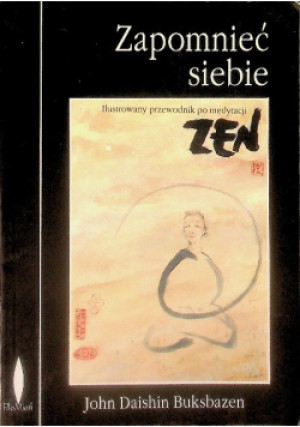 Zapomnieć siebie - John Daishin Buksbazen - książka  wyd. 1993