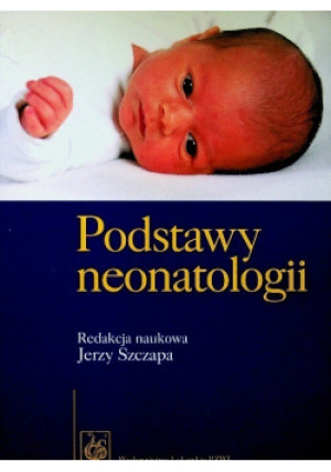 Podstawy neonatologii - Jerzy Szczepa - książka  wyd. 2008