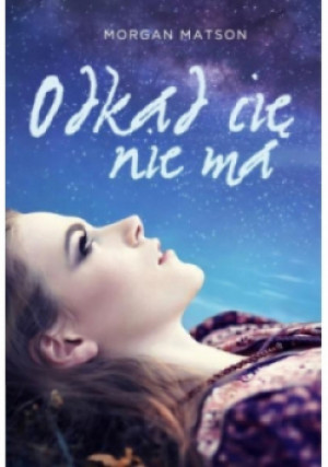 Odkąd cię nie ma - Morgan Matson - książka  wyd. 2017
