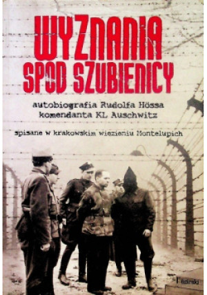 Wyznania spod szubienicy - Rudolf Hoss - książka  wyd. 2012