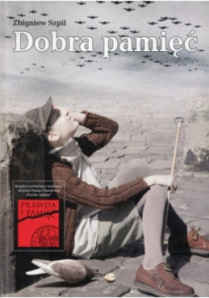 Dobra pamięć - Zbigniew Szpil - książka historyczna wyd. 2007