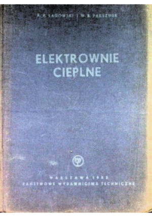 Elektrownie cieplne - A. Łagowski, W. B Pakszwer - książka  wyd. 1953