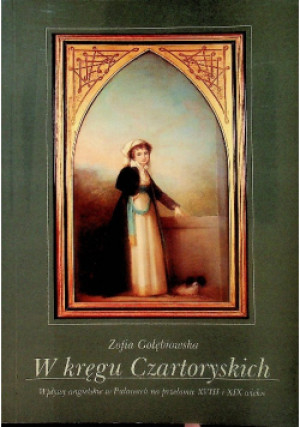 W kręgu Czartoryskich - Zofia Gołębiowska - książka  wyd. 2000