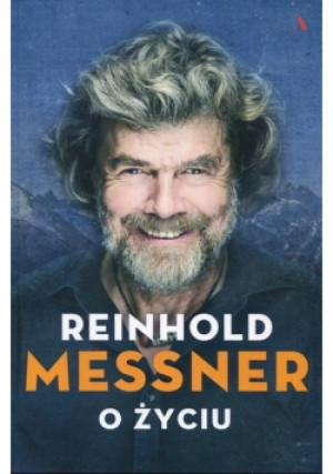 O życiu - Reinhold Messner - książka  wyd. 2018