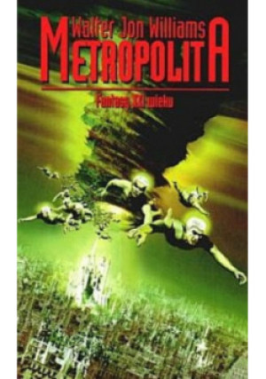 Metropolita - Walter John Williams - książka fantasy wyd. 1998