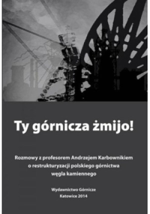 Ty górnicza żmijo - Beata Legomińska - książka historyczna wyd. 2014