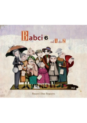Babcie od A do Z - Raquel Diaz Reguera - książka  wyd. 2018