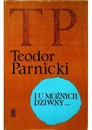 I u możnych dziwny - Teodor Parnicki - książka  wyd. 1979