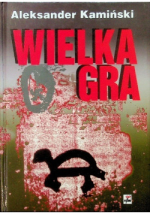 Wielka gra - Aleksander Kamiński - książka historyczna wyd. 2000