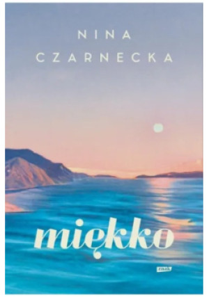 Miękko - Nina Czarnecka - książka  wyd. 2025