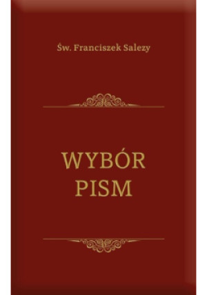 Wybór pism - Franciszek Salezy - książka historyczna wyd. 2016