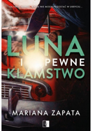 Luna i pewne kłamstwo - Mariana Zapata - książka  wyd. 2024