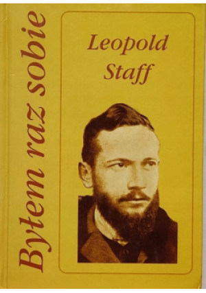 Byłem raz sobie - Leopold Staff - książka  wyd. 2004