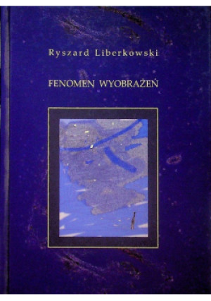 Fenomen Wyobrażeń - Ryszard Liberkowski - książka  wyd. 2009