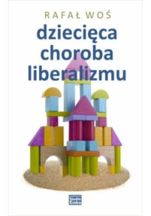 Dziecięca choroba liberalizmu - Rafał Woś - książka  wyd. 2015
