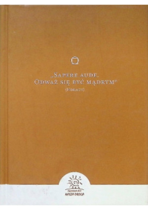 Sapere Aude Odważ się być mądrym - Horacy - książka  wyd. 2013