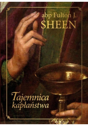 Tajemnica kapłaństwa - Fulton J. Sheen - książka  wyd. 2024
