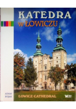 Katedra w Łowiczu - Adam Bujak - książka  wyd. 2012