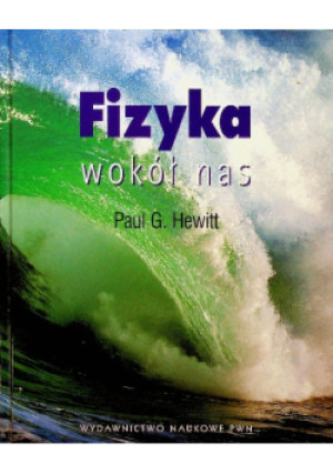Fizyka wokół nas - Paul G. Hewitt - książka  wyd. 2006