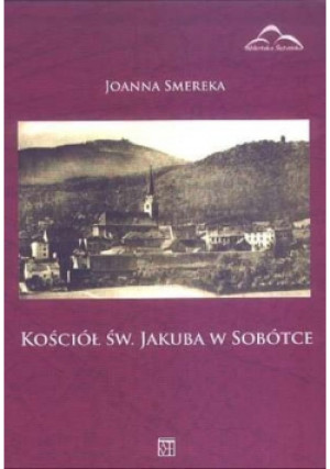 Kościół św Jakuba w Sobótce - Joanna Smercka - książka  wyd. 2007