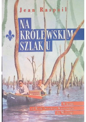 Na królewskim szlaku - Jean Raspail - książka  wyd. 2020