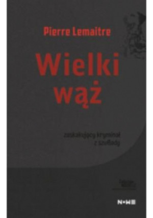 Wielki wąż - Pierre Lemaitre - książka reportaż wyd. 2022