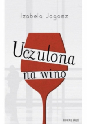 Uczulona na wino - Izabela Jagosz - książka  wyd. 2015