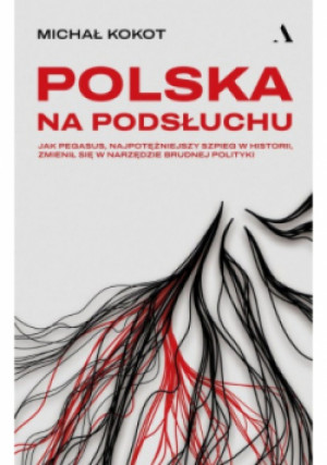 Polska na podsłuchu - Michał Kokot - książka reportaż wyd. 2023