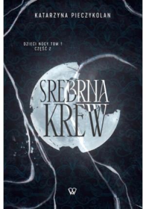 Srebrna Krew - Katarzyna Pieczykolan - książka  wyd. 2023