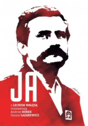 Ja Rozmowa z Lechem Wałęsą - Cezary Łazarewicz, Andrzej Bober - książka  wyd. 2017