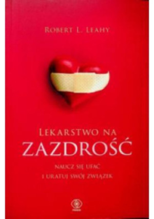 Lekarstwo na zazdrość - Robert L. Leahy - książka  wyd. 2021