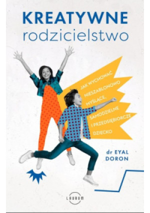 Kreatywne rodzicielstwo - Eyal Doron - książka  wyd. 2023