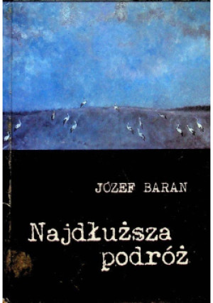 Najdłuższa podróż - Józef Baran - książka  wyd. 2002