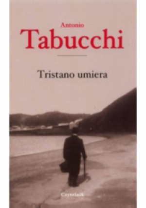 Tristano umiera - Antonio Tabucchi - książka  wyd. 2005