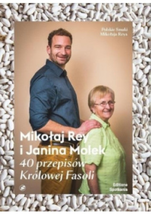 40 przepisów Królowej Fasoli - Mikołaj Rey, Janina Molek - książka  wyd. 2016