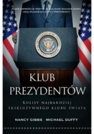 Klub prezydentów - Nancy Gibbs, Michael Duffy - książka reportaż wyd. 2014