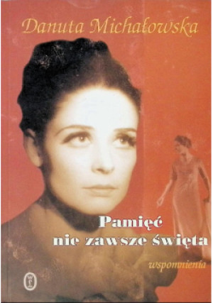 Pamięć nie zawsze święta - Danuta Michałowska - książka  wyd. 2004