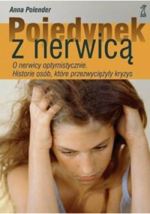 Pojedynek z nerwicą o nerwicy optymistycznie historie osób które przezwyciężyły kryzys - Anna Polender - książka  wyd. 2008