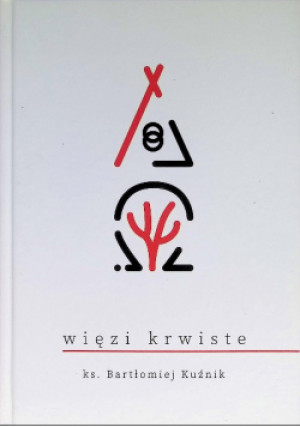 Więzi krwiste - Bartłomiej Kuźnik - książka  wyd. 2019