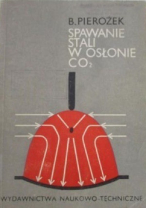 Spawanie stali w osłonie CO2 - B. Pierożek - książka  wyd. 1967