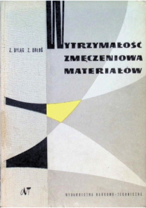 Wytrzymałość zmęczeniowa materiałów - Z. Dyląg, Z. Orłoś - książka  wyd. 1962