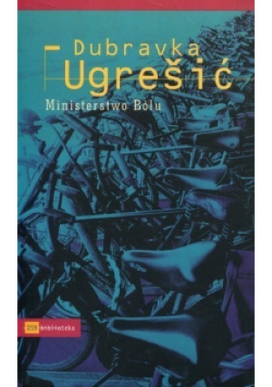 Ministerstwo bólu - Dubravka Ugresic - książka reportaż wyd. 2006