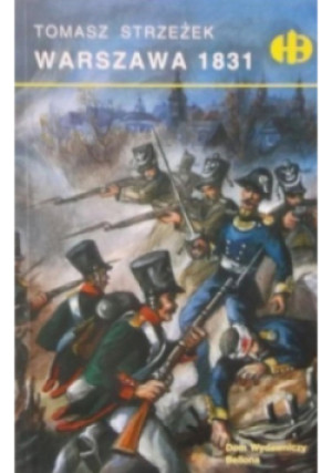 Warszawa 1831 - Tomasz Strzeżek - książka historyczna wyd. 1998