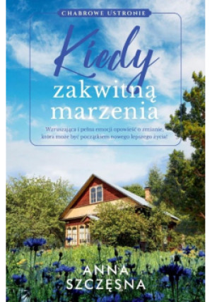 Kiedy zakwitną marzenia - Anna Szczęsna - książka  wyd. 2025