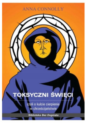 Toksyczni święci - Anna Connolly - książka  wyd. 2013