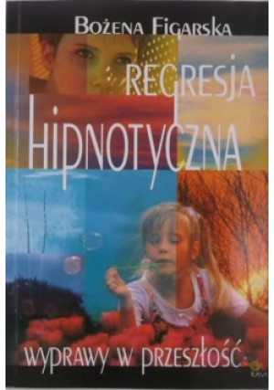 Regresja hipnotyczna - Bożena Figarska - książka  wyd. 2003