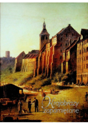 Krajobrazy zapamiętane - książka historyczna wyd. 2002