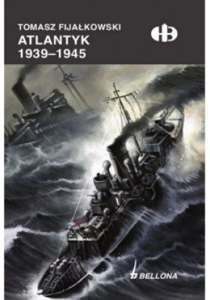 Atlantyk 1939 - 1945 - Tomasz Fijałkowski - książka historyczna wyd. 2013