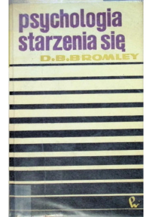 Psychologia starzenia się - D. B. Bromley - książka  wyd. 1969