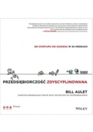Przedsiębiorczość zdyscyplinowana - Bill Aulet - książka  wyd. 2014